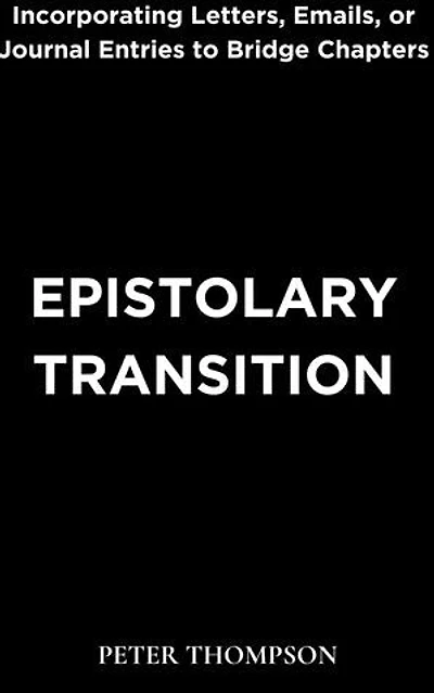 Epistolary Transition: Incorporating Letters, Emails, or Journal Entries to Bridge Chapters