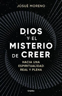 Dios y el misterio de creer: Hacia una espiritualidad Real plena / God and the Mystery of Belief: Towards a Full Spirituality