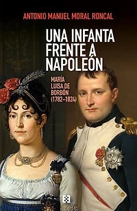 Una infanta frente a Napoleón: María Luisa de Borbón (1782-1824)