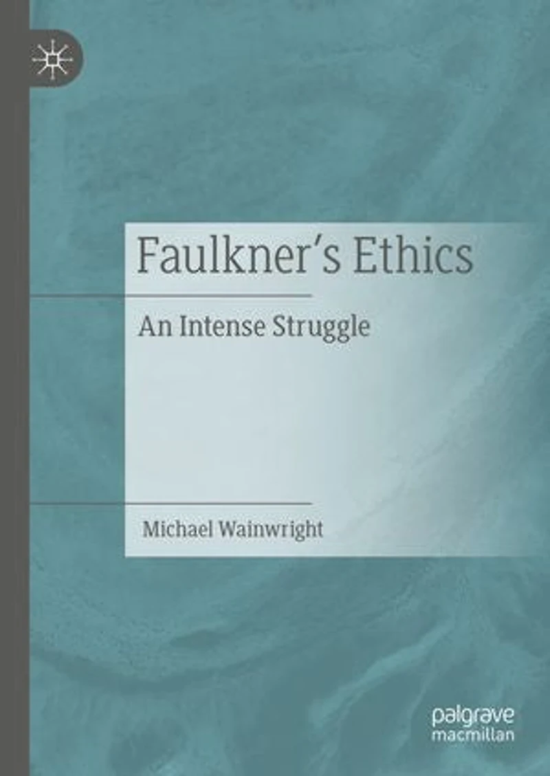 Faulkner's Ethics: An Intense Struggle