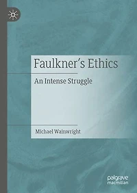 Faulkner's Ethics: An Intense Struggle