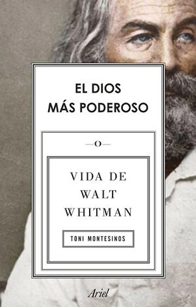 El dios más poderoso: Vida de Walt Whitman
