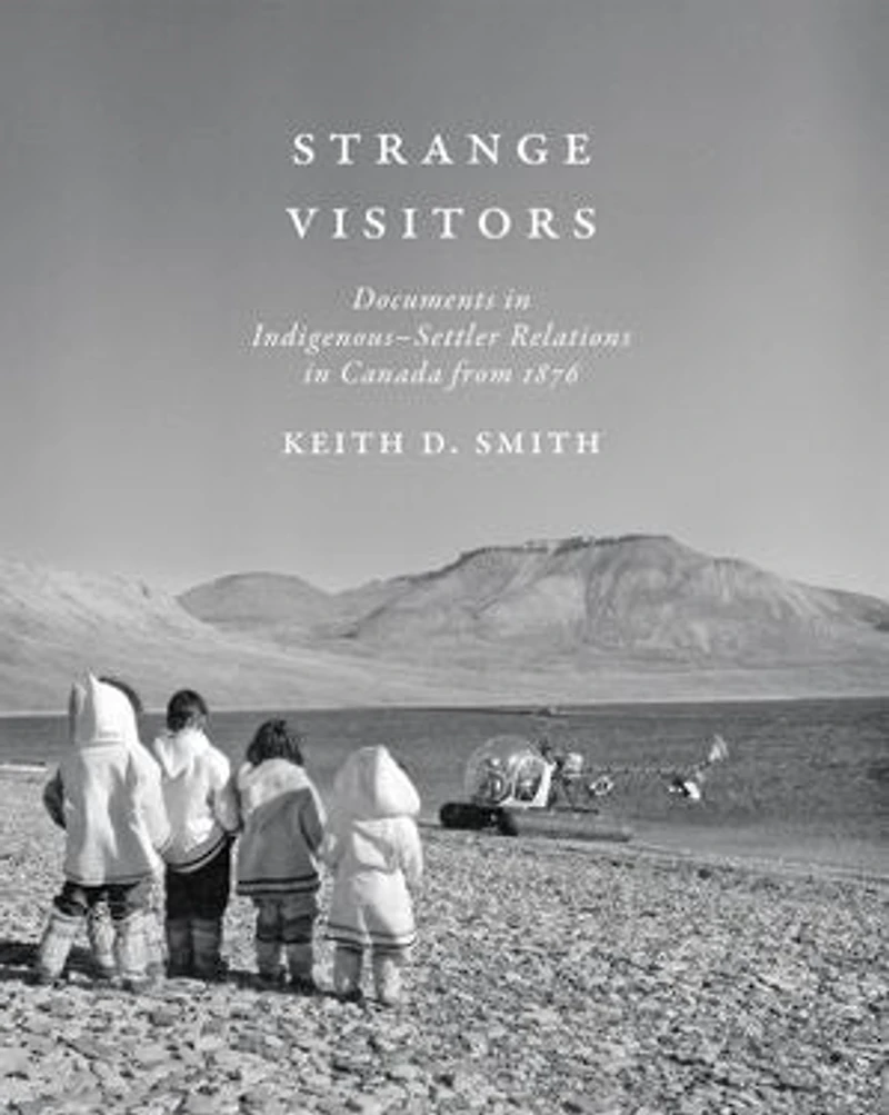 Strange Visitors: Documents Indigenous-Settler Relations Canada from 1876