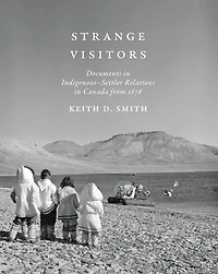 Strange Visitors: Documents Indigenous-Settler Relations Canada from 1876