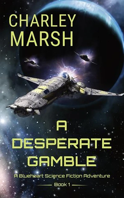 A Desperate Gamble: A Blueheart Space Opera Adventure Book 1