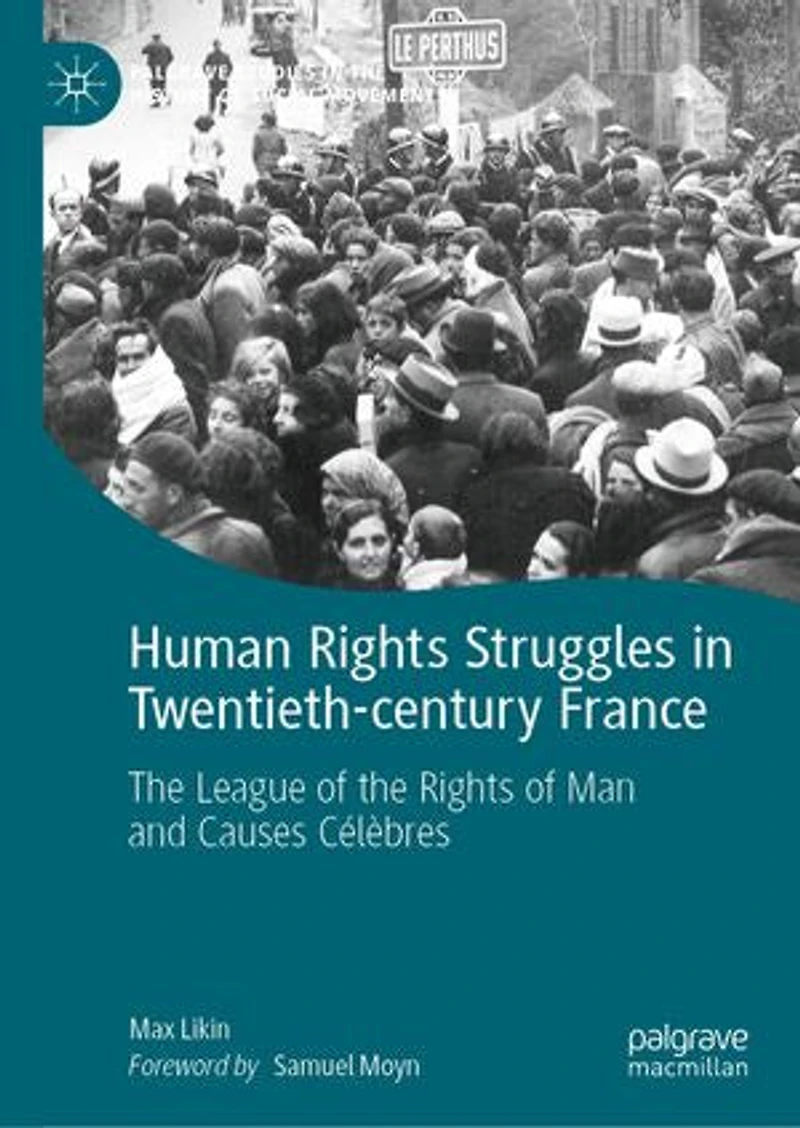 Human Rights Struggles Twentieth-century France: the League of Man and Causes Celebres