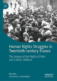 Human Rights Struggles Twentieth-century France: the League of Man and Causes Celebres