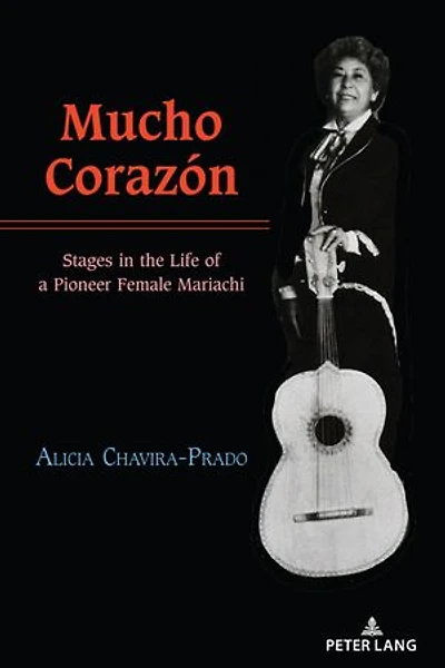 Mucho Corazón: Stages the Life of a Pioneer Female Mariachi