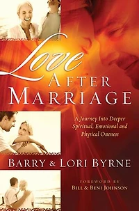 Love After Marriage: A Journey Into Deeper Spiritual, Emotional and Sexual Oneness