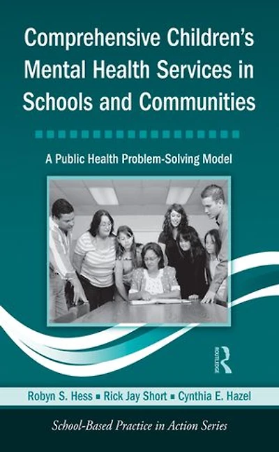Comprehensive Children's Mental Health Services Schools and Communities: A Public Problem-solving Model