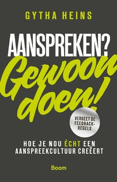 Aanspreken? Gewoon doen!: Hoe je nu écht een aanspreekcultuur creëert