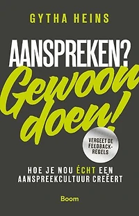 Aanspreken? Gewoon doen!: Hoe je nu écht een aanspreekcultuur creëert