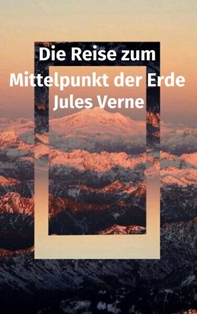 Die Reise zum Mittelpunkt der Erde