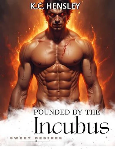 Pounded by the Incubus: Sweet Desires, #16