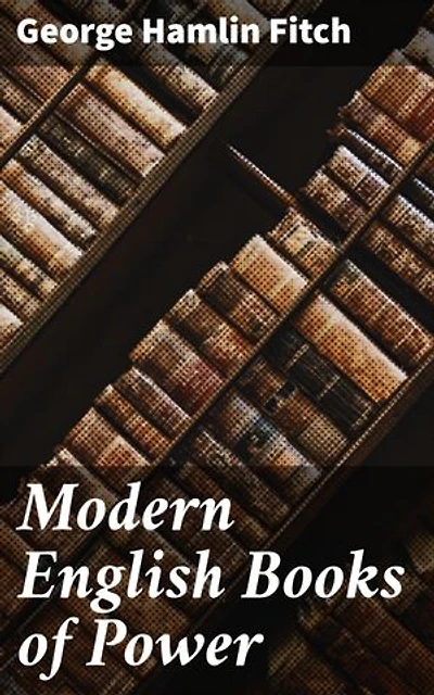 Modern English Books of Power: Enriched edition. Exploring the Influence of Literary Classics on Society and Culture