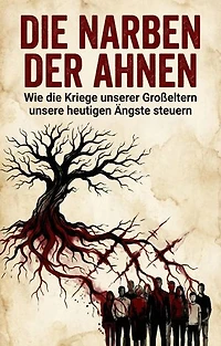 Narben der Ahnen: Wie die Kriege unserer Großeltern unsere heutigen Ängste steuern