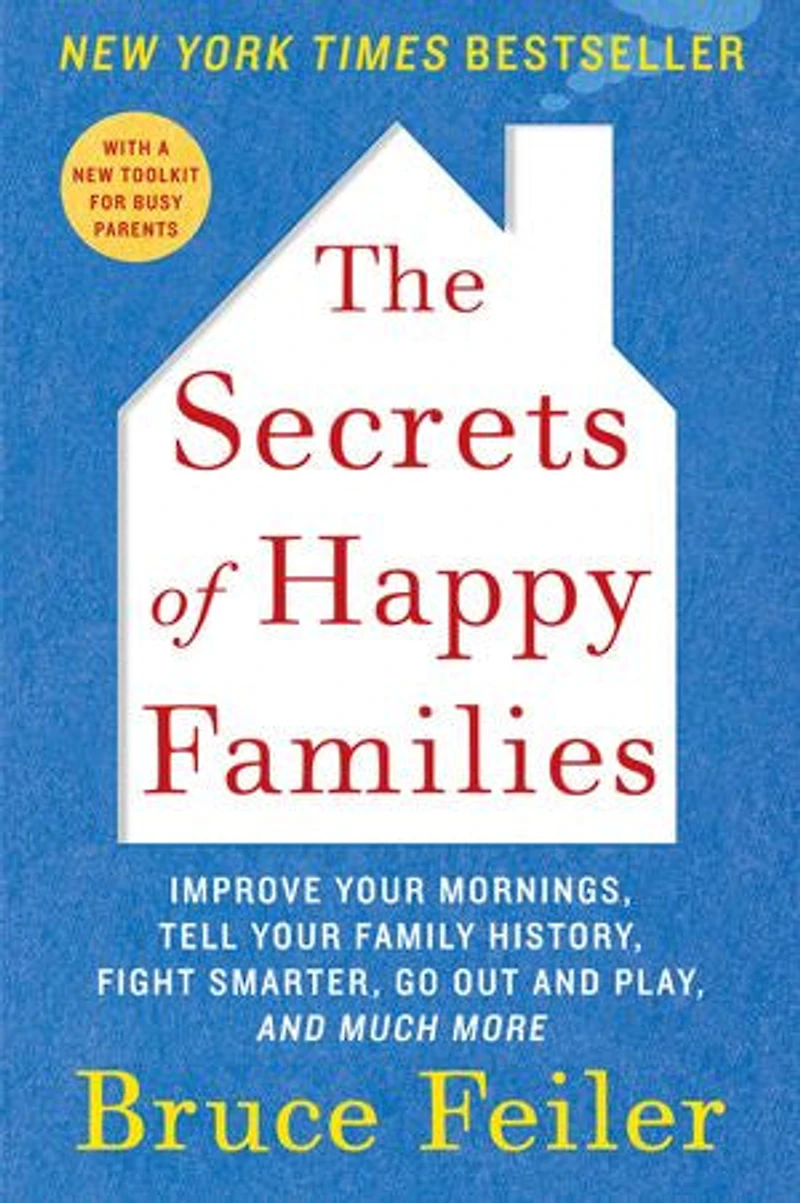 The Secrets of Happy Families: Improve Your Mornings, Tell Family History, Fight Smarter, Go Out and Play, Much More