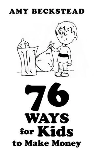 76 Ways For Kids To Make Money