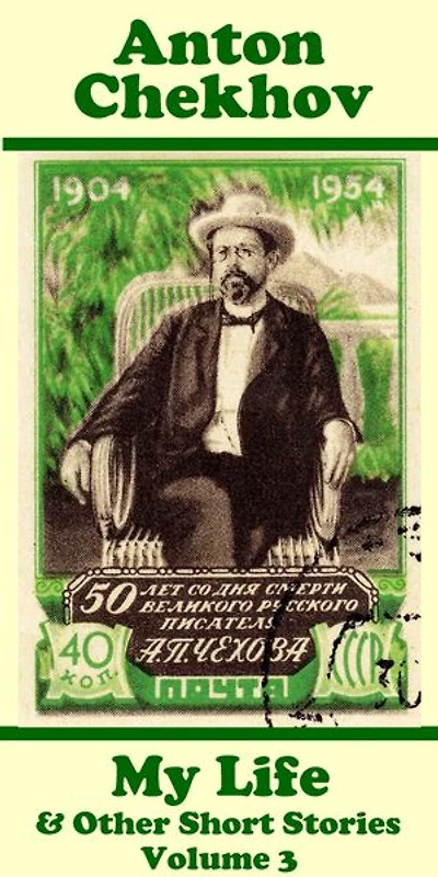 Anton Chekhov - My Life & Other Short Stories (Volume 3)