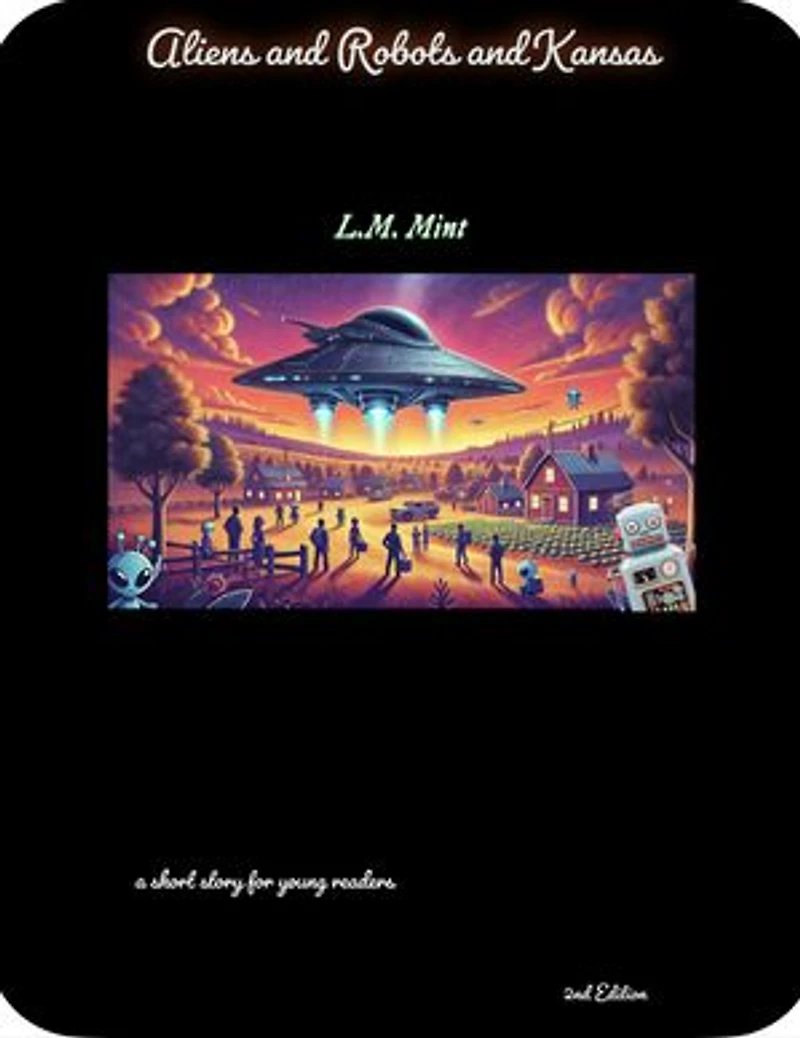 Aliens and Robots and Kansas (Second Edition)