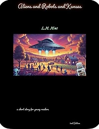 Aliens and Robots and Kansas (Second Edition)