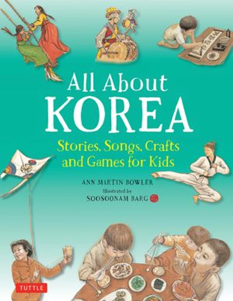 All About Korea: Stories, Songs, Crafts And Games For Kids