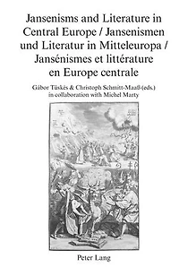 Jansenisms and Literature in Central Europe / Jansenismen und Literatur in Mitteleuropa / Jansénismes et littérature en Europe centrale