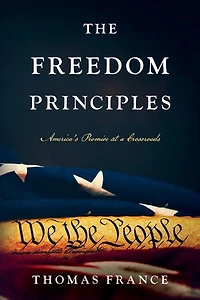 The Freedom Principles: America's Promise at a Crossroads