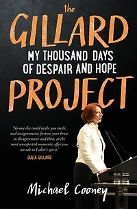 The Gillard Project: My Thousand Days of Despair and Hope