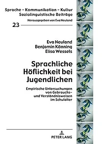 Sprachliche Hoeflichkeit bei Jugendlichen: Empirische Untersuchungen von Gebrauchs- und Verstaendnisweisen im Schulalter