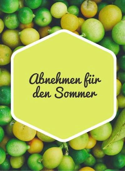Abnehmen für den Sommer. Yes you can!: Motivation ist der Weg zum Erfolg.