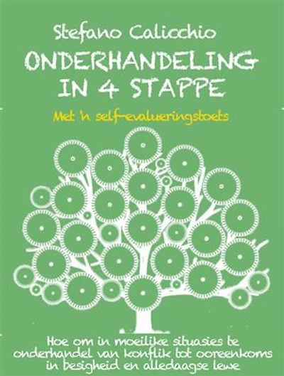 Onderhandeling in 4 stappe: Hoe om in moeilike situasies te onderhandel van konflik tot ooreenkoms in besigheid en alledaagse lewe