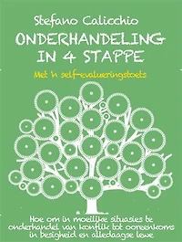 Onderhandeling in 4 stappe: Hoe om in moeilike situasies te onderhandel van konflik tot ooreenkoms in besigheid en alledaagse lewe