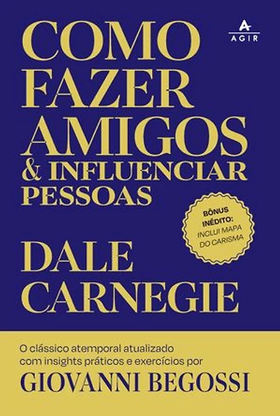 Como fazer amigos e influenciar pessoas: O clássico atemporal atualizado com insights práticos e exercícios por Giovanni Begossi