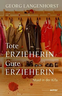 Tote Erzieherin – Gute Erzieherin: Mord in der KiTa. Kriminalroman