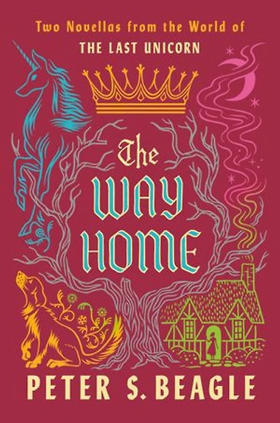 The Way Home: Two Novellas from World of Last Unicorn