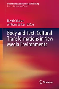 Body and Text: Cultural Transformations New Media Environments