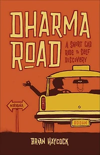 Dharma Road: A Short Cab Ride To Self Discovery