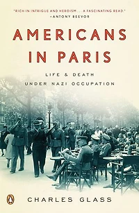 Americans Paris: Life and Death Under Nazi Occupation