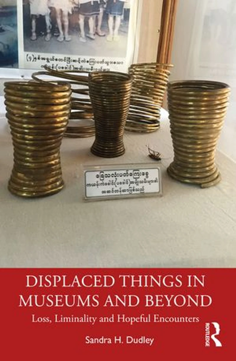 Displaced Things Museums And Beyond: Loss, Liminality Hopeful Encounters