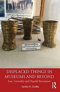 Displaced Things Museums And Beyond: Loss, Liminality Hopeful Encounters