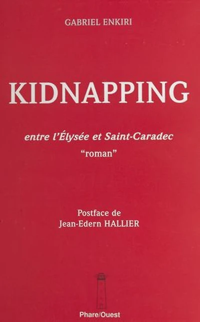 Kidnapping : entre l'Élysée et Saint-Caradec: «Roman»