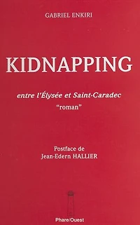 Kidnapping : entre l'Élysée et Saint-Caradec: «Roman»