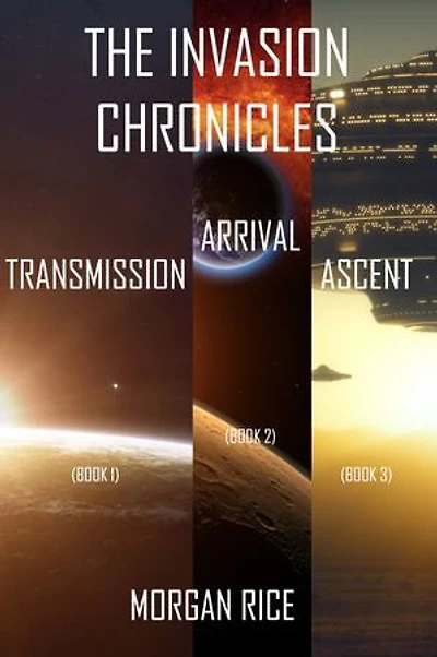 The Invasion Chronicles: Transmission (Book 1), Arrival (Book 2), and Ascent (Book 3)