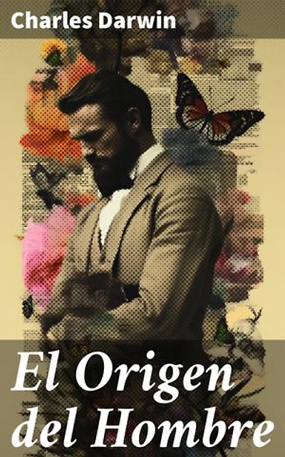 El Origen del Hombre: Edición enriquecida. La selección natural y la sexual