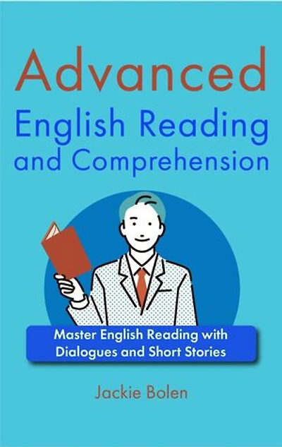 Advanced English Reading and Comprehension: Master English Reading with Dialogues and Short Stories