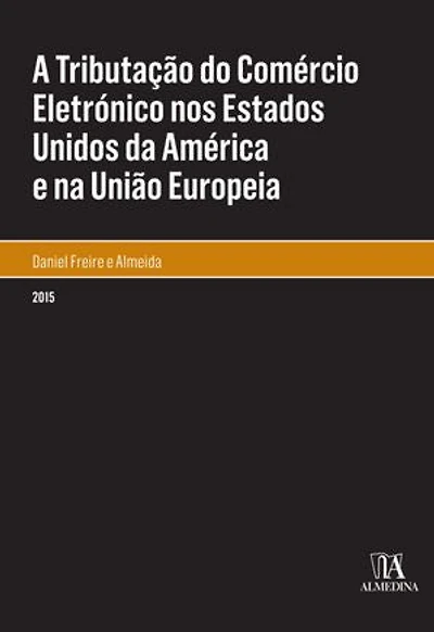 A Tributação do Comércio Eletrónico nos Estados Unidos da América e na União Europeia