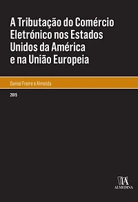 A Tributação do Comércio Eletrónico nos Estados Unidos da América e na União Europeia