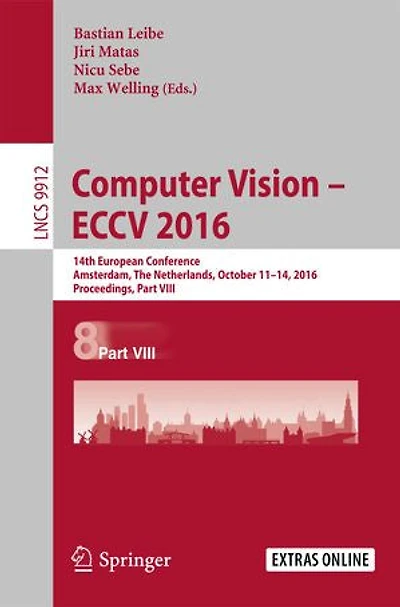 Computer Vision - Eccv 2016: 14th European Conference, Amsterdam, The Netherlands, October 11-14, 2016, Proceedings