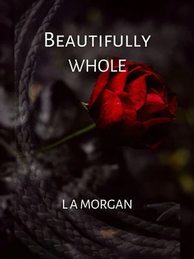Beautifully Whole: The final instalment of the gripping, ever changing tale with a twist.